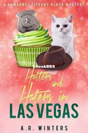 Hatters and Haters in Las Vegas (Tiffany Black Mystery 30) (A. R. Winters) (Z-Library).jpg