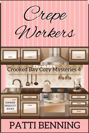 Crepe Workers (Crooked Bay Cozy Mysteries Book 4) (Patti Benning) (Z-Library).jpg