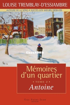 Mémoires dun quartier 2 - Antoine (Louise Tremblay Dessiambre [dessiambre etc.).jpg