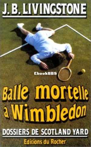22. Balle mortelle à Wimbleton (Livingstone, J B) (Z-Library).jpg