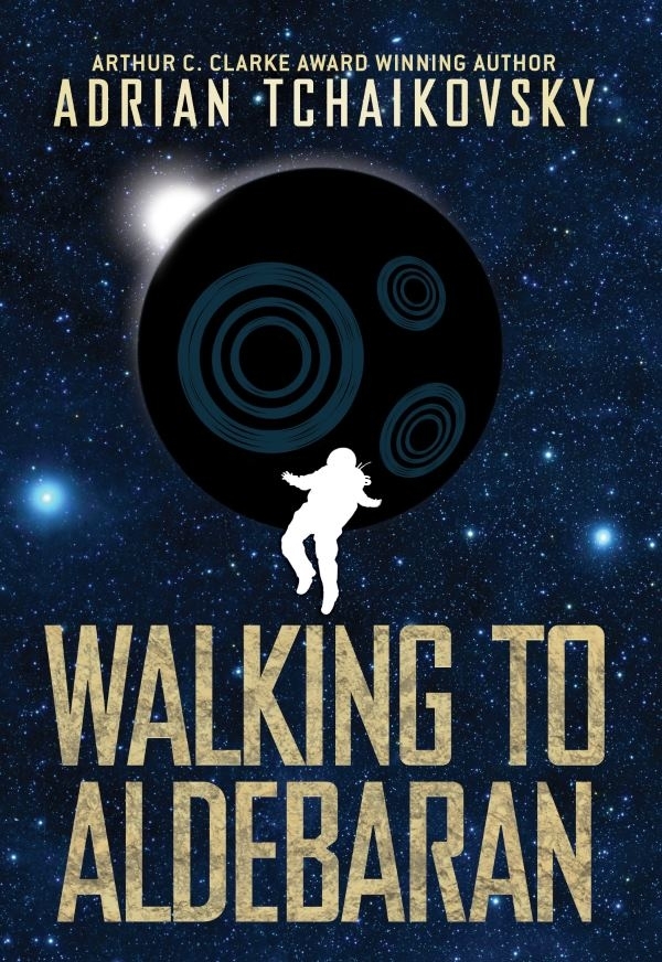 Walking to Aldebaran - Adrian Tchaikovsky.jpg