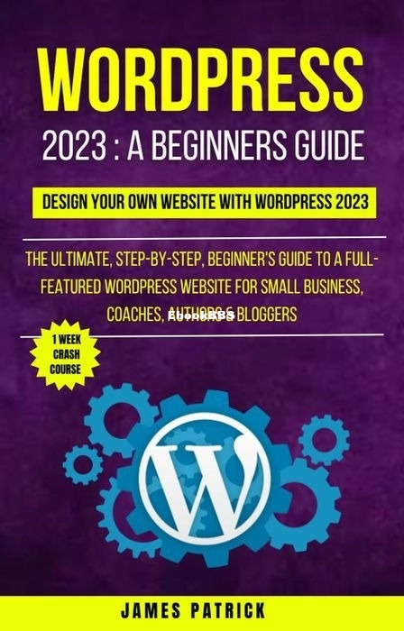 Wordpress 2023 – A Beginner’s Guide – James Patrick.jpg