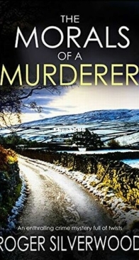 The Morals of a Murderer - Yorkshire Murder Mystery 4 - Roger Silverwood - English