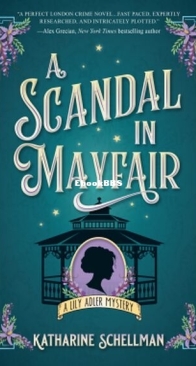 A Scandal in Mayfair - Lily Adler Mystery 5 - Katharine Schellman - English