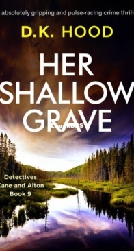 Her Shallow Grave - Detectives Kane and Alton 9 - D. K. Hood - English
