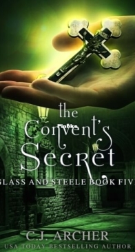 The Convent's Secret - Glass and Steele 5 - C.J. Archer - English