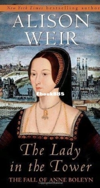 The Lady in the Tower - The Fall of Anne Boleyn - Alison Weir - English