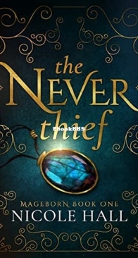 The Never Thief - Mageborn 1 - Nicole Hall - English