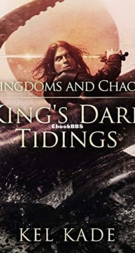 Kingdoms and Chaos - King's Dark Tidings 4 - Kel Kade - English