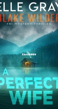 A Perfect Wife - Blake Wilder FBI Mystery Thrillers 2 - Elle Gray - English