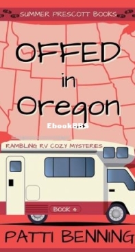 Offed In Oregon - Rambling RV Cozy Mysteries 04 - Patti Benning - English