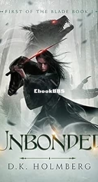Unbonded - First of the Blade 1 - D. K. Holmberg - English