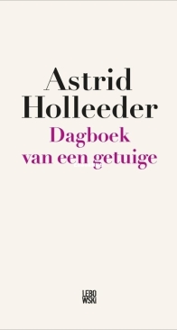 Dagboek Van Een Getuige - Holleeder 2 - Astrid Holleeder - Dutch