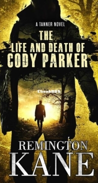 The Life and Death Of Cody Parker - Tanner 5 - Remington Kane - English