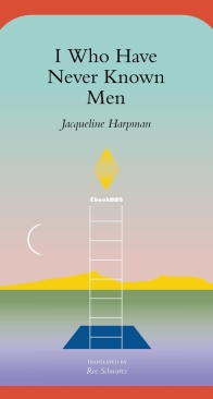 I Who Have Never Known Men - Jacqueline Harpman - English