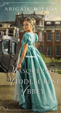 Masquerade at Middlecrest Abbey - Regency Mysteries 3 - Abigail Wilson - English