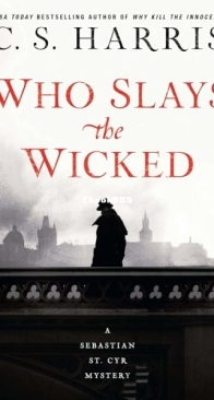 Who Slays the Wicked - A Sebastian St. Cyr Mystery 14 - C. S. Harris - English