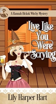 Live Like You Were Scrying - A Hannah Hickok Witchy Mystery 12 - Lily Harper Hart - English
