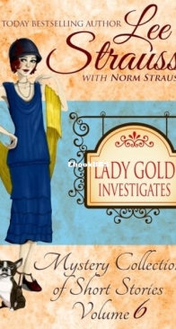 Lady Gold Investigates Volume 6 - Mystery Collection of Short Stories - Lee Strauss, Norm Strauss - English