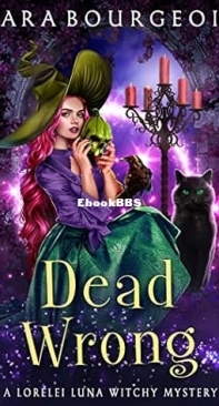 Dead Wrong - Lorelei Luna Witchy Mystery 01 - Sara Bourgeois - English
