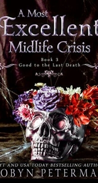 A Most Excellent Midlife Crisis - Good To The Last Death 3 - Robyn Peterman - English