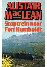 Stoptrein Naar Fort Humboldt - Alistair MacLean - Dutch