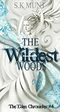 The Wildest Woods - The Eden Chronicles 4 - S. K. Munt - English