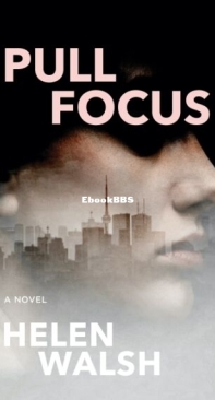 Pull Focus - Helen Walsh - English
