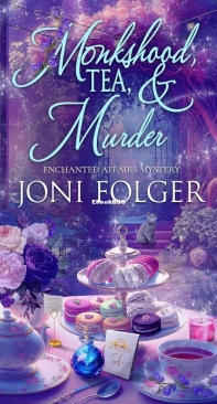 Monkshood, Tea, and Murder - Enchanted Affairs Mystery 01 - Joni Folger - English