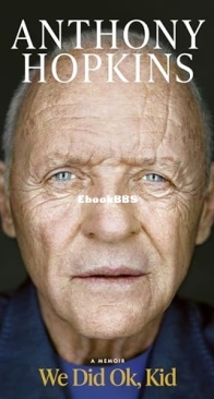 We Did Ok, Kid: A Memoir Anthony Hopkins - Anthony Hopkins  - English