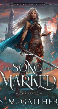 The Song of the Marked - Shadows and Crowns 1 - S.M. Gaither - English