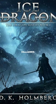 Ice Dragon - The Dragon Misfits 1 - D. K. Holmberg - English