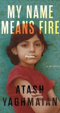 My Name Means Fire - Atash Yaghmaian - English