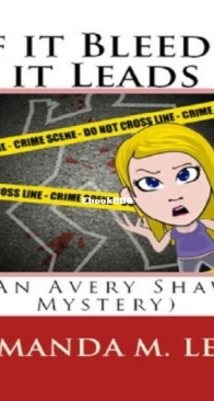 If It Bleeds, It Leads - Avery Shaw Mystery 2 - Amanda M. Lee - English