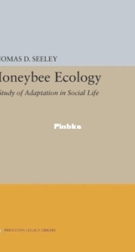 Honeybee Ecology A Study of Adaptation in Social Life - Thomas D. Seeley - English
