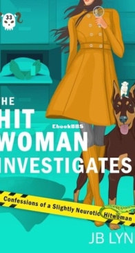 The Hitwoman Investigates - Confessions of a Slightly Neurotic Hitwoman 33 - J. B. Lynn - English