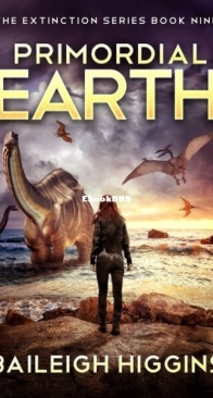 Primordial Earth Book 9 - The Extinction 9 - Baileigh Higgins - English