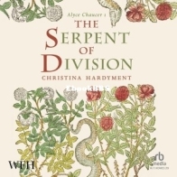 The Serpent of Division - Alyce Chaucer, Book 1 - Christina Hardyment  - English