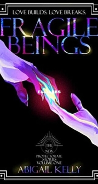 Fragile Beings - New Protectorate 0.5 - Abigail Kelly - English
