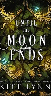 Until The Moon Ends - Blushing Moon Trilogy 1 - Kitt Lynn - English