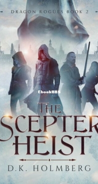 The Scepter Heist - The Dragon Rogues 2 - D. K. Holmberg - English