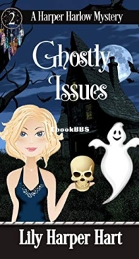 Ghostly Issues - A Harper Harlow Mystery 2 - Lily Harper Hart - English