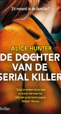 De Dochter Van Een Serail Killer - Alice Hunter - Dutch