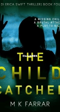 The Child Catcher - DI Erica Swift 04 - M. K. Farrar - English