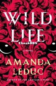 Wild Life - Amanda Leduc - English