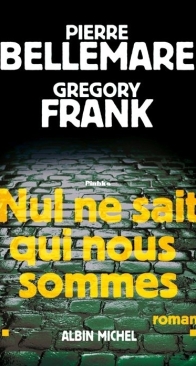 Nul Ne Sait Qui Nous Sommes - Pierre Bellemare, Grégory Frank - French