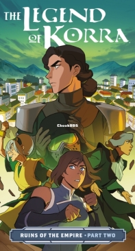The Legend of Korra: Ruins of the Empire 02 (of 3) - Dark Horse 2019 - Michael Dante DiMartino - English