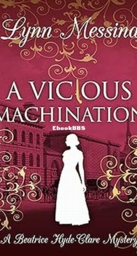 A Vicious Machination - A Beatrice Hyde-Clare Mystery 12 - Lynn Messina - English