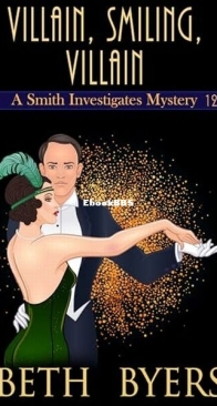 Villain, Smiling, Villain - A Smith Investigates Mystery 12 - Beth Byers - English