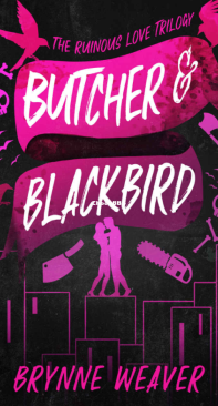 Butcher And Blackbird - The Ruinous Love Trilogy 01 - Brynne Weaver - English